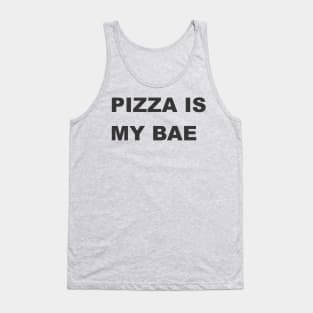 PIZZA IS  MY BAE Tank Top